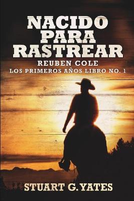 Book cover for Nacido Para Rastrear (Reuben Cole - Los Primeros Anos Libro 1)