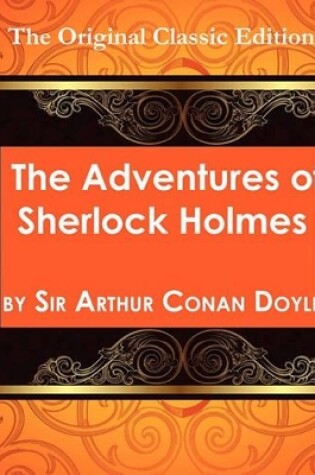 Cover of The Adventures of Sherlock Holmes, by Sir Arthur Conan Doyle - The Original Classic Edition