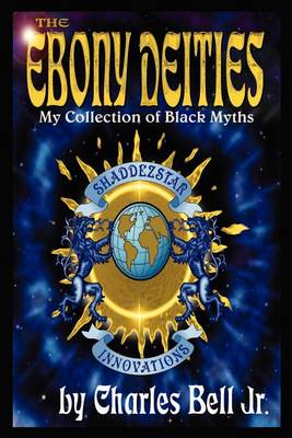 Book cover for The Ebony Deities: My Collection of Black Myths