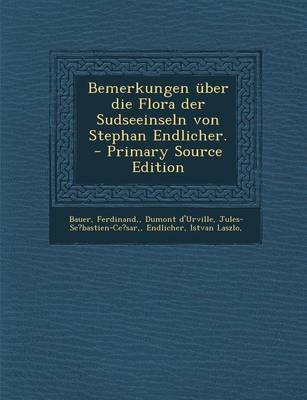 Book cover for Bemerkungen Uber Die Flora Der Sudseeinseln Von Stephan Endlicher. - Primary Source Edition