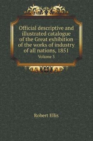 Cover of Official descriptive and illustrated catalogue of the Great exhibition of the works of industry of all nations, 1851 Volume 3