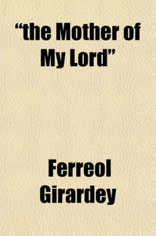 Cover of "The Mother of My Lord"