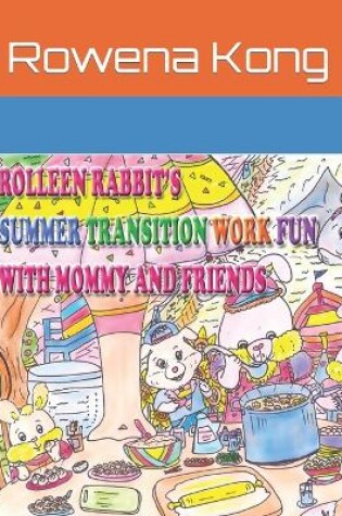 Cover of Rolleen Rabbit's Summer Transition Work Fun with Mommy and Friends