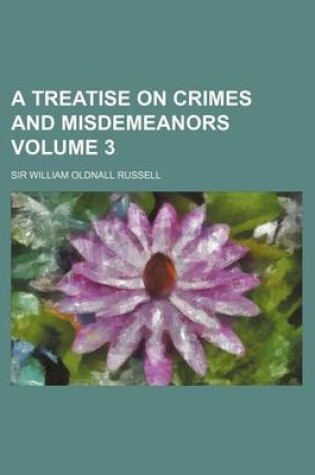 Cover of A Treatise on Crimes and Misdemeanors Volume 3