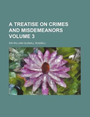 Book cover for A Treatise on Crimes and Misdemeanors Volume 3