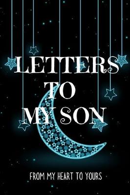 Book cover for Letters to my Son Journal-Mother/Father Son Journal Appreciation Gift-Lined Notebook To Write In-6"x9" 120 Pages Book 14