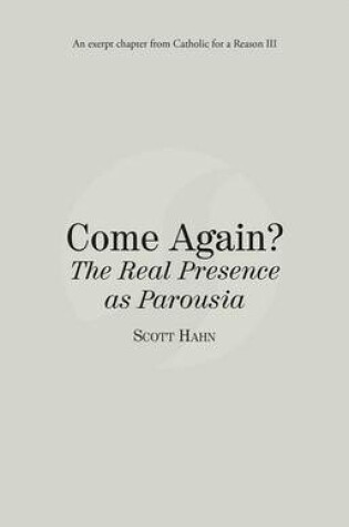 Cover of Come Again? the Real Presence as Parousia