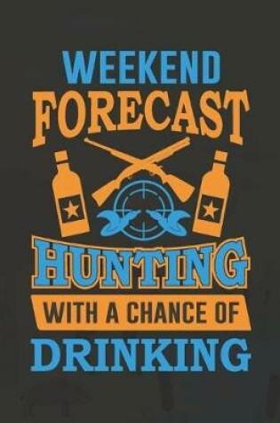 Cover of Weekend Forecast Hunting With A Chance Of Drinking