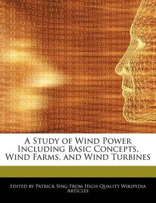 Book cover for A Study of Wind Power Including Basic Concepts, Wind Farms, and Wind Turbines