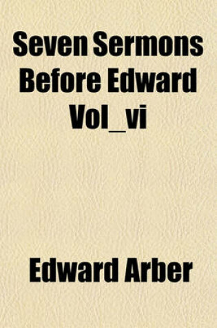 Cover of Seven Sermons Before Edward Vol_vi