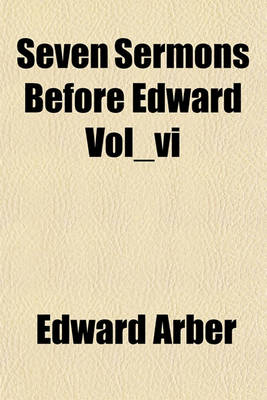 Book cover for Seven Sermons Before Edward Vol_vi