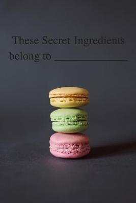 Book cover for These Secret Ingredient Belong To