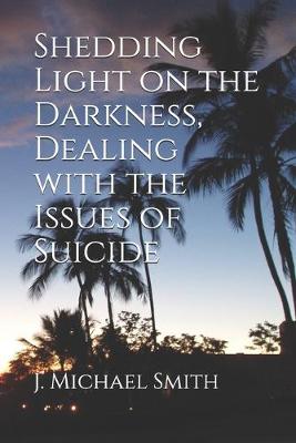 Book cover for Shedding Light on the Darkness, Dealing with the Issues of Suicide