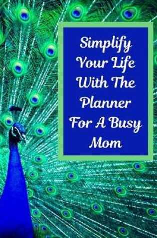 Cover of Simplify Your Life With The Planner For A Busy Mom