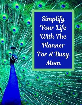 Book cover for Simplify Your Life With The Planner For A Busy Mom