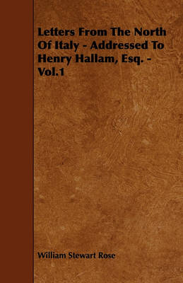 Book cover for Letters From The North Of Italy - Addressed To Henry Hallam, Esq. - Vol.1