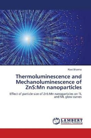 Cover of Thermoluminescence and Mechanoluminescence of ZnS