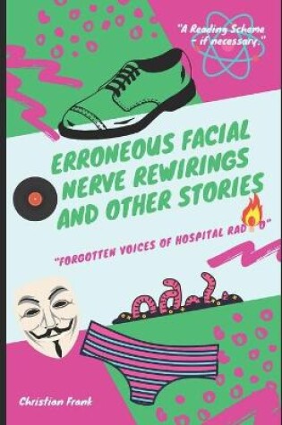 Cover of Erroneous Facial Nerve Rewirings And Other Stories