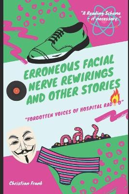 Book cover for Erroneous Facial Nerve Rewirings And Other Stories