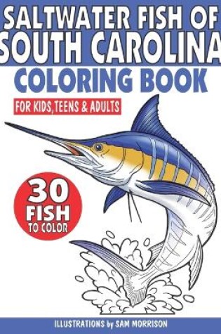 Cover of Saltwater Fish of South Carolina Coloring Book for Kids, Teens & Adults