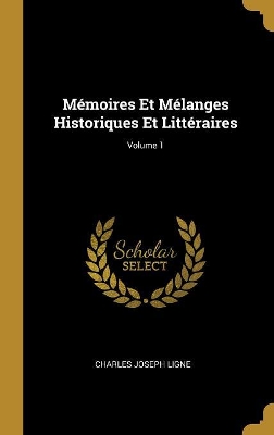 Book cover for Mémoires Et Mélanges Historiques Et Littéraires; Volume 1