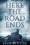 Book cover for Here the Road Ends