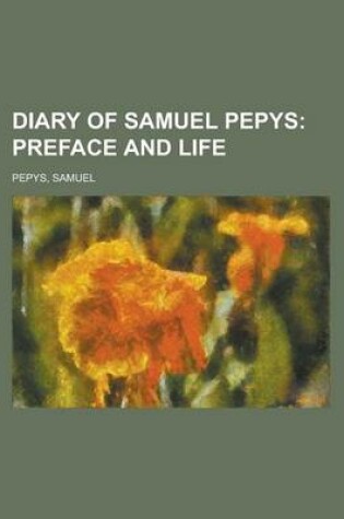 Cover of Diary of Samuel Pepys; Preface and Life