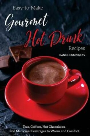Cover of Easy-To-Make Gourmet Hot Drink Recipes