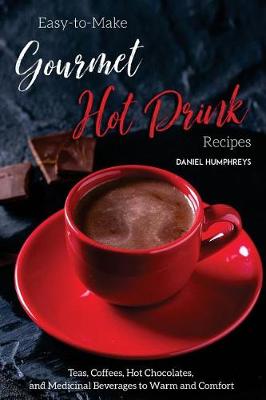 Book cover for Easy-To-Make Gourmet Hot Drink Recipes