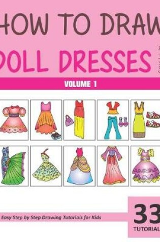 Cover of How to Draw Doll Dresses for Kids - Volume 1
