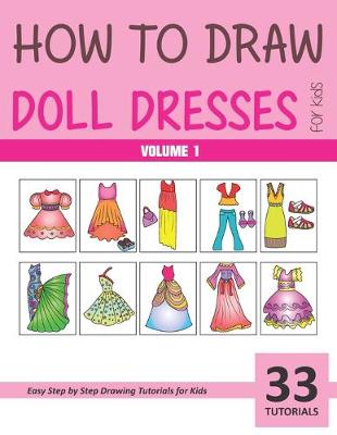 Book cover for How to Draw Doll Dresses for Kids - Volume 1