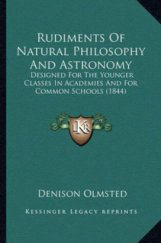 Cover of Rudiments of Natural Philosophy and Astronomy Rudiments of Natural Philosophy and Astronomy