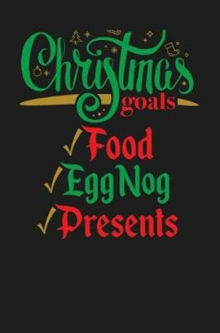 Cover of Christmas Goals Food Eggnog Presents