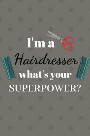 Cover of I'm a Hairdresser what's your superpower?