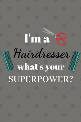 Book cover for I'm a Hairdresser what's your superpower?