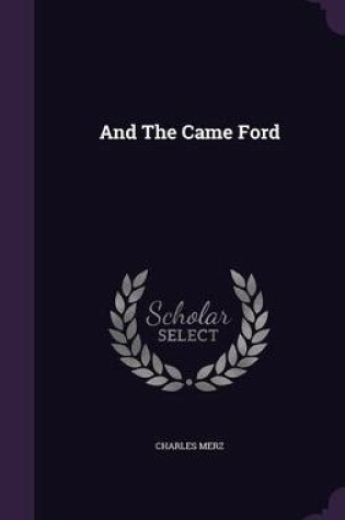 Cover of And the Came Ford