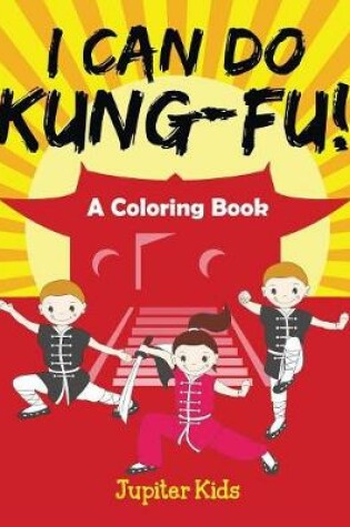 Cover of I Can Do Kung-Fu! (A Coloring Book)