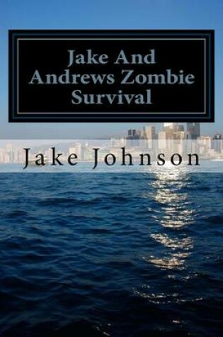 Cover of Jake And Andrews Zombie Survival