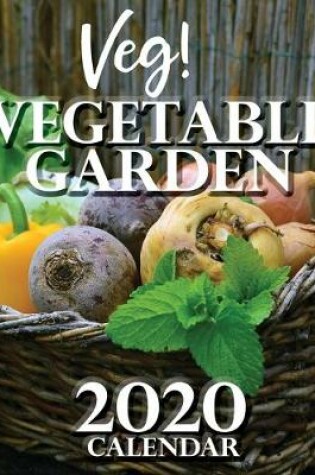 Cover of Veg! Vegetable Garden 2020 Calendar