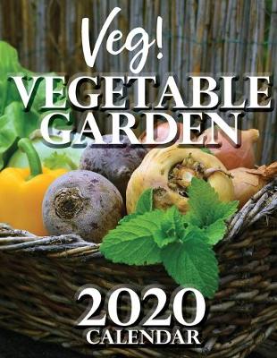 Book cover for Veg! Vegetable Garden 2020 Calendar
