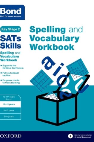 Cover of Bond SATs Skills Spelling and Vocabulary Workbook 10-11 years Pack of 15