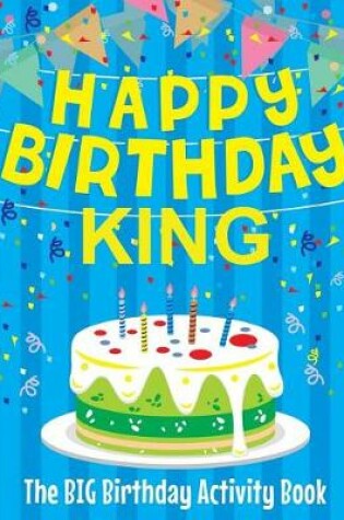 Cover of Happy Birthday King - The Big Birthday Activity Book