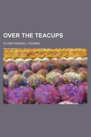 Cover of Over the Teacups (Volume 4)