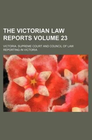 Cover of The Victorian Law Reports Volume 23