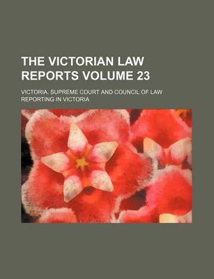 Book cover for The Victorian Law Reports Volume 23