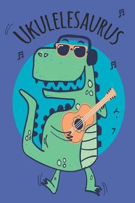 Book cover for Ukulelesaurus Ukulele Sheet Music Book For Kids & Adults With Ukulele Cord Chart, Ukulele Tabs For Dinosaur & Ukulele Enthusiast