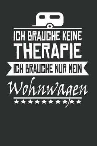 Cover of Ich Brauche Keine Therapie Ich Brauche Nur Mein Wohnwagen