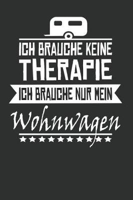 Book cover for Ich Brauche Keine Therapie Ich Brauche Nur Mein Wohnwagen