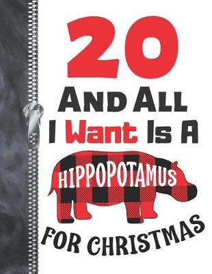 Book cover for 20 And All I Want Is A Hippopotamus For Christmas