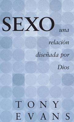 Book cover for Sexo, Una Relacion Disenada Por Dios